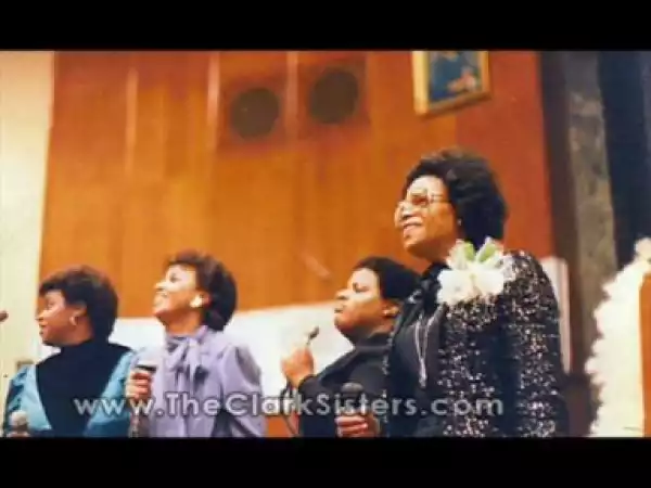 The Clark Sisters - Never Turn Back